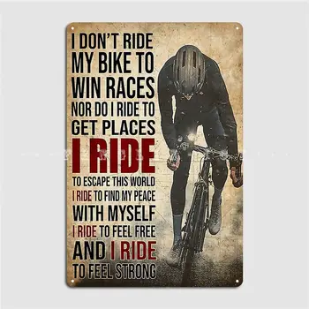 Я езжу на велосипеде не для того, чтобы выигрывать гонки Металлическая вывеска Кинотеатр Гостиная Паб Гараж Создание декора стен Жестяная вывеска Плакат